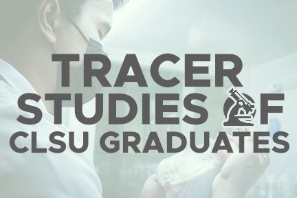 Tracer Studies of CLSU Graduates